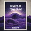 Echoes of Tomorrow - Harvey K