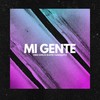 Mi Gente - Mike Emilio&B3nte&Tarequito