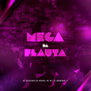 Mega da Flauta (Explicit) - DJ BRUNINHO 17&Mc Neguinho do Morro&MC MT