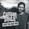I Like You That Way - Canaan Smith