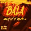 BALA (NO E TENENELA DE BOCA) (feat. Dowan) (Explicit) - Hormy Lit&Dowan