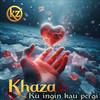 Ku Ingin Kau Pergi - Khaza