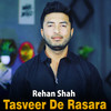 Tasveer De Rasara - Rehan Shah