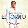 Oblígame (Version Balada) - Hector Acosta El Torito