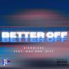 Better Off (feat. GAV & .giff) (Explicit) - KingBlvke&GAV&.giff