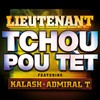 Tchou pou tèt - Lieutenant&Kalash&Admiral T
