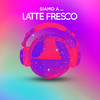 Siamo a Latte Fresco - Latte Fresco&Nudda&chesma&Malpela&Imperfetto&Jungla&Iwanda&Hellsy&i Vostri dati Sensibili