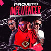 Projeto Influencer (Explicit) - mc vida&Mc Bariny&Dj Queiroz&Chanddon