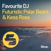 Favourite DJ - Futuristic Polar Bears&Kess Ross