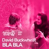 Bla Bla - David Buckwheat