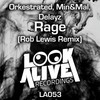 Rage (Rob Lewis Remix) - Orkestrated&Min & Mal&Delayz