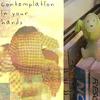 contemplation in your hands - funkedheart