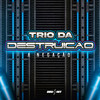 Trio da Destruição - A Negação (Explicit) - DJ QUISSAK&DJ NEGRETS&DJ cruzeiro