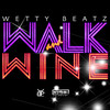 Walk and Wine - Wetty Beatz