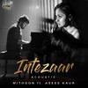 Intezaar (Acoustic) - Mithoon&Asees Kaur