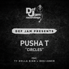 Circles - Pusha T&Ty Dolla $ign&Desiigner