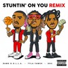 Stuntin' On You (Remix|Explicit) - Tyla Yaweh&DDG&Dame D.O.L.L.A.