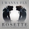 I Wanna Fly - Rosette&Kardinal Offishall