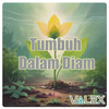 Tumbuh Dalam Diam - Valex