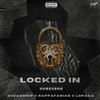 Locked In (Explicit) - Dubezøne&OceanDrip&Rappafarian&Lopaka