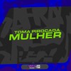 TOMA PIROCADA MULHER (Explicit) - DJ MAGRIN 011&DJ SNART