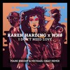 I Don't Need Love (Mark Knight & Michael Gray Remix) - Karen Harding&Wh0