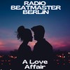 A Love Affair - Radio Beatmaster Berlin