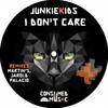 I Don't Care (Original Mix) - JunkieKids