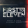 What's New Scooby Doo? - First To Eleven