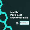 Sky Never Falls - Mahlìa&Puro Beat