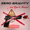 Don't Shoot (Explicit) - Zero Gravity