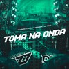 TOMA NA ONDA (Explicit) - DJ MAVICC&Dioguinho Hitmaker&MC 7 Belo