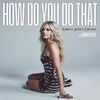 How Do You Do That - Karley Scott Collins&Charles Kelley