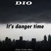 It's Danger Time (Original Mix) - Dio