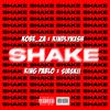 Shake (feat. KindlyNxsh, King Pablo & Sirskii) (Explicit) - Kobe.za&KindlyNxsh&King Pablo&SIRSKII