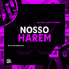 Nosso Harém (Explicit) - MC Will Catchorro&É O CAVERINHA&130