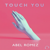 Touch You (Extended Mix) - Abel Romez