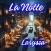 La Notte - Laryssa