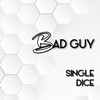 Bad Guy - Single Dice