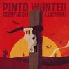 Pinto Wanted - Cienfuego&Luciano