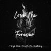 Love Me Forever (feat. DeRay) - Taye the Truth&Deray