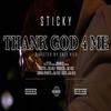 THANK GOD 4 ME (Explicit) - Sticky K