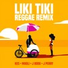 Liki Tiki (Reggae Remix) - Kes&Maoli&J Boog&J Perry&Michael Brun