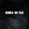 Bunda no Pau (Explicit) - Dj Rf3&MC RF3