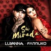 Su Mirada - Luyanna&Farruko