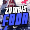 ZN Mais Foda (Explicit) - DJ JS ZICA011&Mc Vk Da Vs