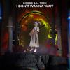 I Don't Wanna Wait - Robbe&M-T3CK
