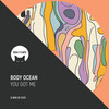 You Got Me - Body Ocean