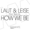 How We Be (Chill Mix) - Laut & Leise&Timo G.