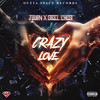 Crazy Love (Explicit) - Jquan&Steel Chest